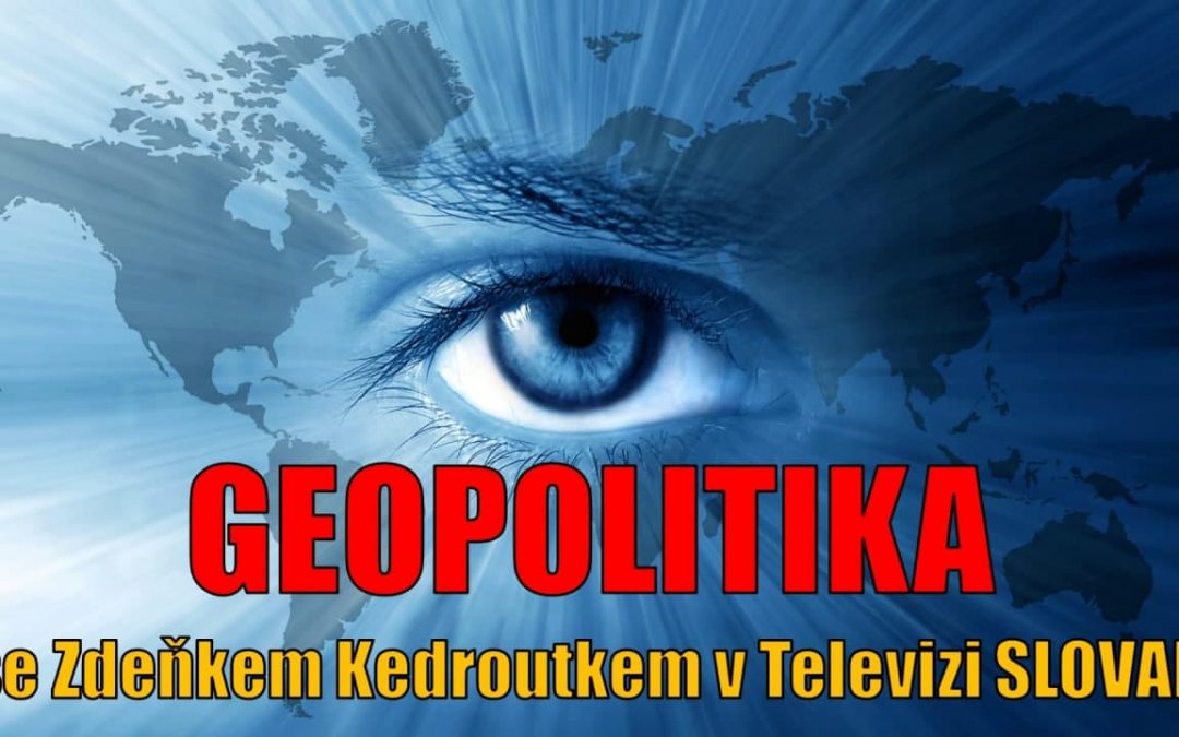 GEOPOLITIKA se Zdeňkem Kedroutkem v Televizi SLOVAN, 04.08.2021