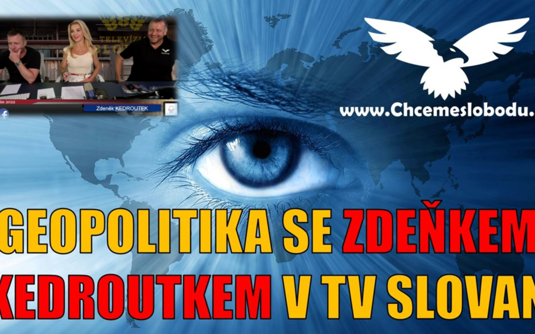 GEOPOLITIKA SE ZDEŇKEM KEDROUTKEM V TV SLOVAN, 15.06.2022