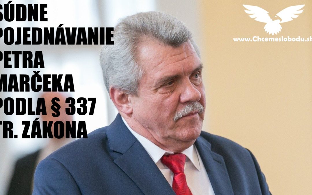SÚDNE POJEDNÁVANIE PETRA MARČEKA PODLA § 337 TR. ZÁKONA