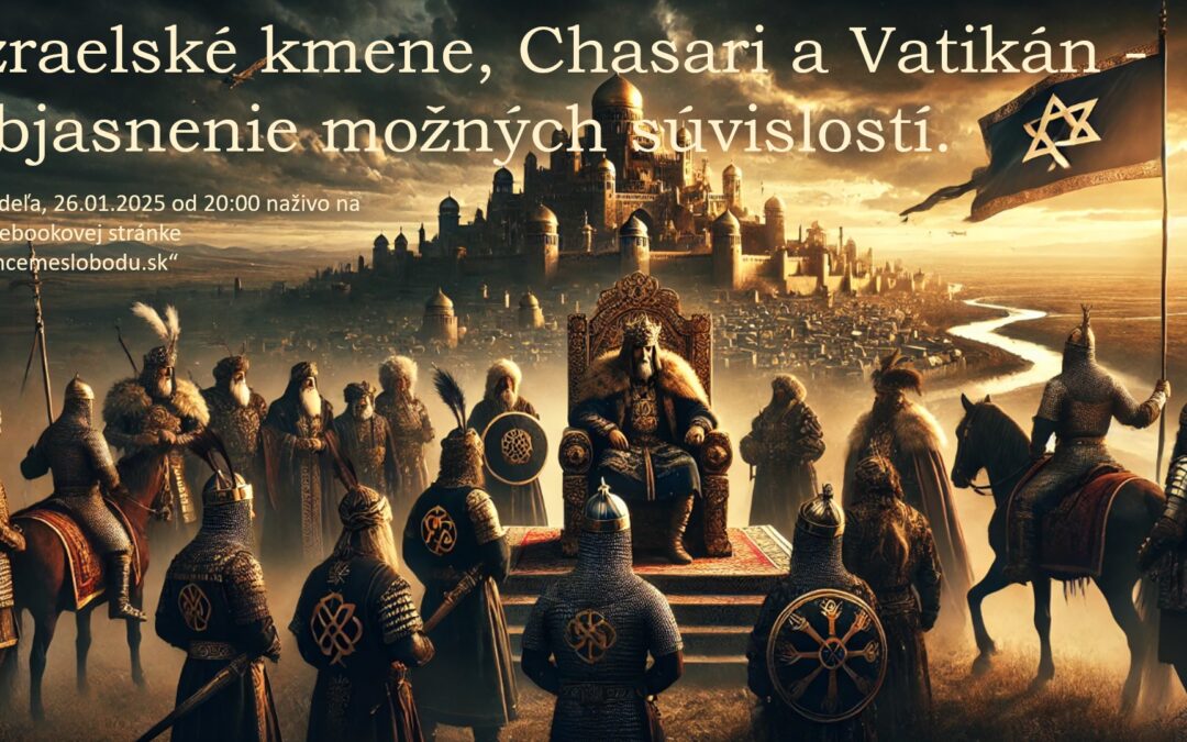 KONŠPIRAČNÝ BYT, 26.01.2025 – Izraelské kmene, Chasari a Vatikán – objasnenie možných súvislostí